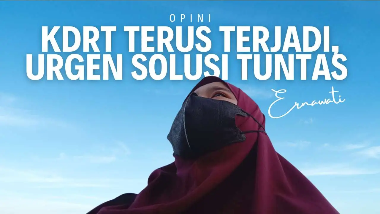 KDRT Terus Terjadi, Urgen Solusi Tuntas