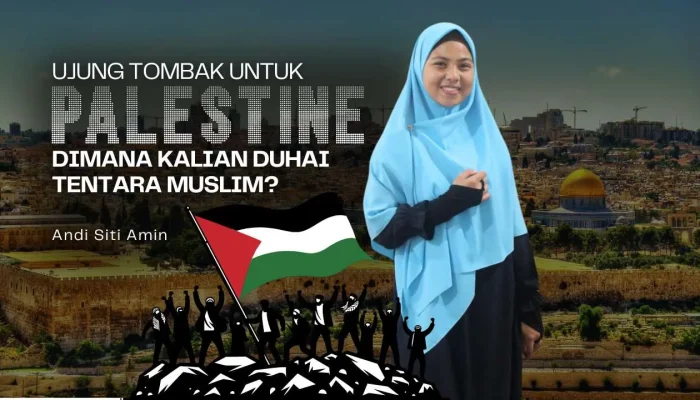 Ujung Tombak untuk Palestina! Dimana Kalian Duhai Tentara Muslim?