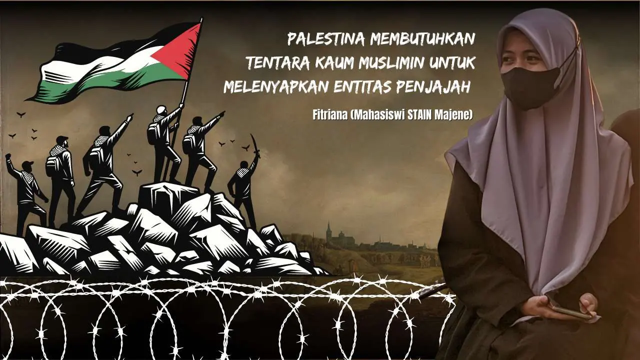 Palestina Membutuhkan Tentara Kaum Muslimin Untuk Melenyapkan Entitas Penjajah