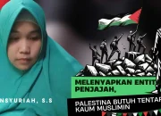 Melenyapkan Entitas Penjajah, Palestina Butuh Tentara Kaum Muslimin