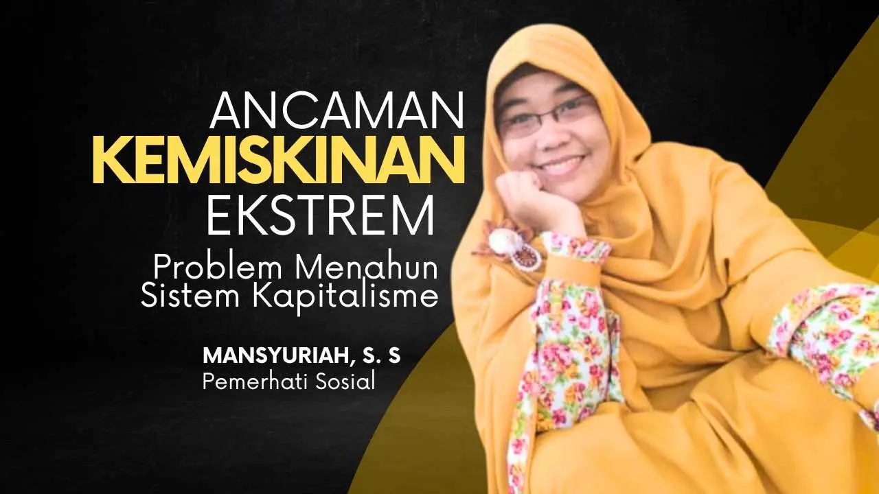 Ancaman Kemiskinan Ekstrem, Problem Menahun Sistem Kapitalisme