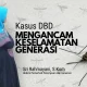 Kasus DBD Mengancam Keselamatan Generasi