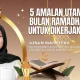 5 Amalan Utama Bulan Ramadhan untuk Dikerjakan