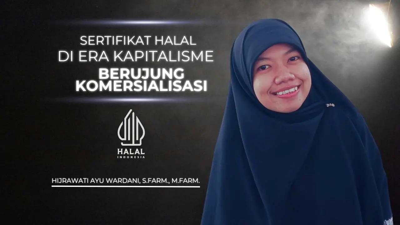 Sertifikasi Halal di Era Kapitalisasi, Berujung Komersialisasi