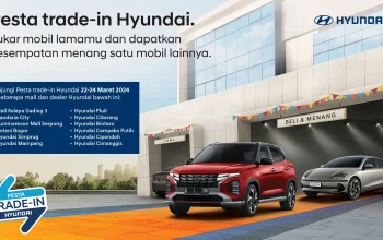 Tukar Tambah Mobil Jadi Lebih Mudah di Pesta Trade-in Hyundai, Cocok buat Mudik Lebaran!