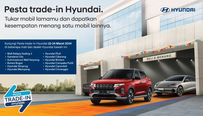 Tukar Tambah Mobil Jadi Lebih Mudah di Pesta Trade-in Hyundai, Cocok buat Mudik Lebaran!
