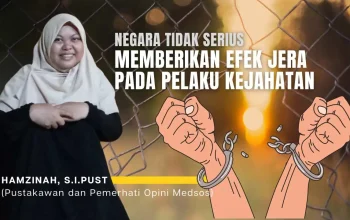 Negara Tidak Serius Memberikan Efek Jera Pada Pelaku Kejahatan