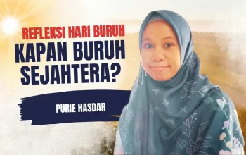 Refleksi Hari Buruh: Kapan Buruh Sejahtera?