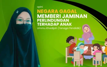 Negara Gagal Memberi Jaminan Perlindungan Terhadap Anak