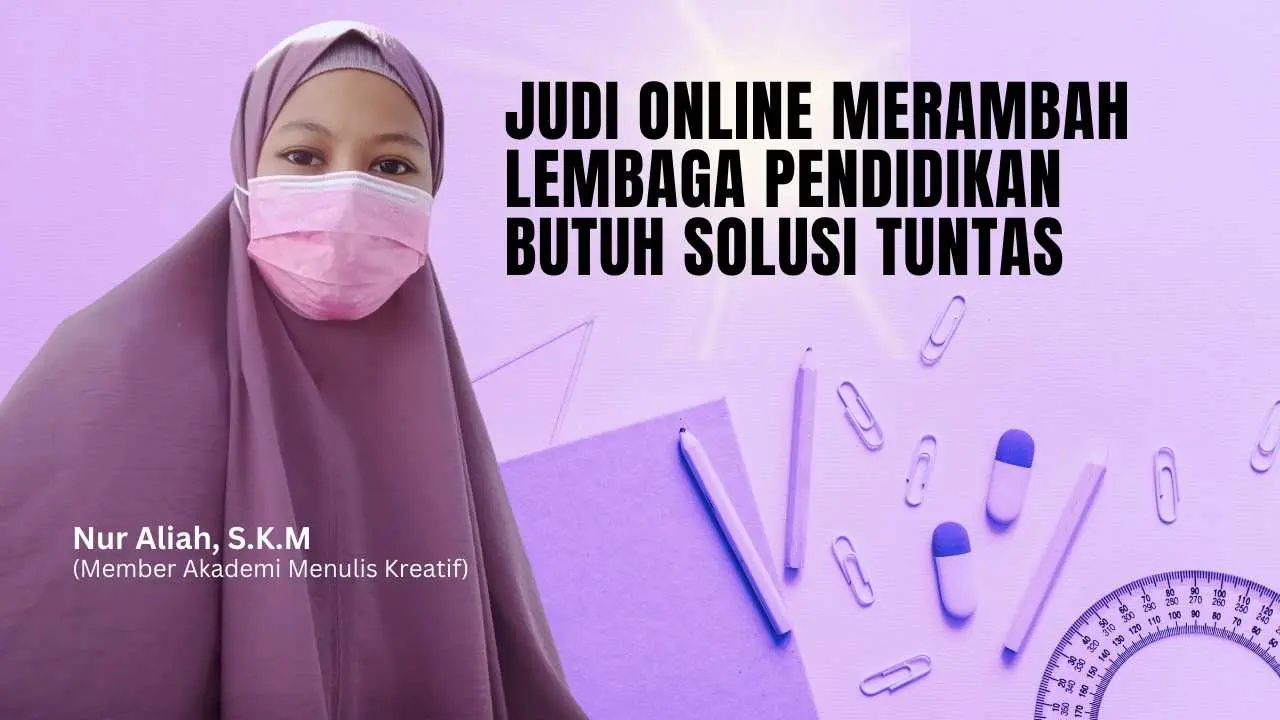 Judi Online Merambah Lembaga Pendidikan Butuh Solusi Tuntas