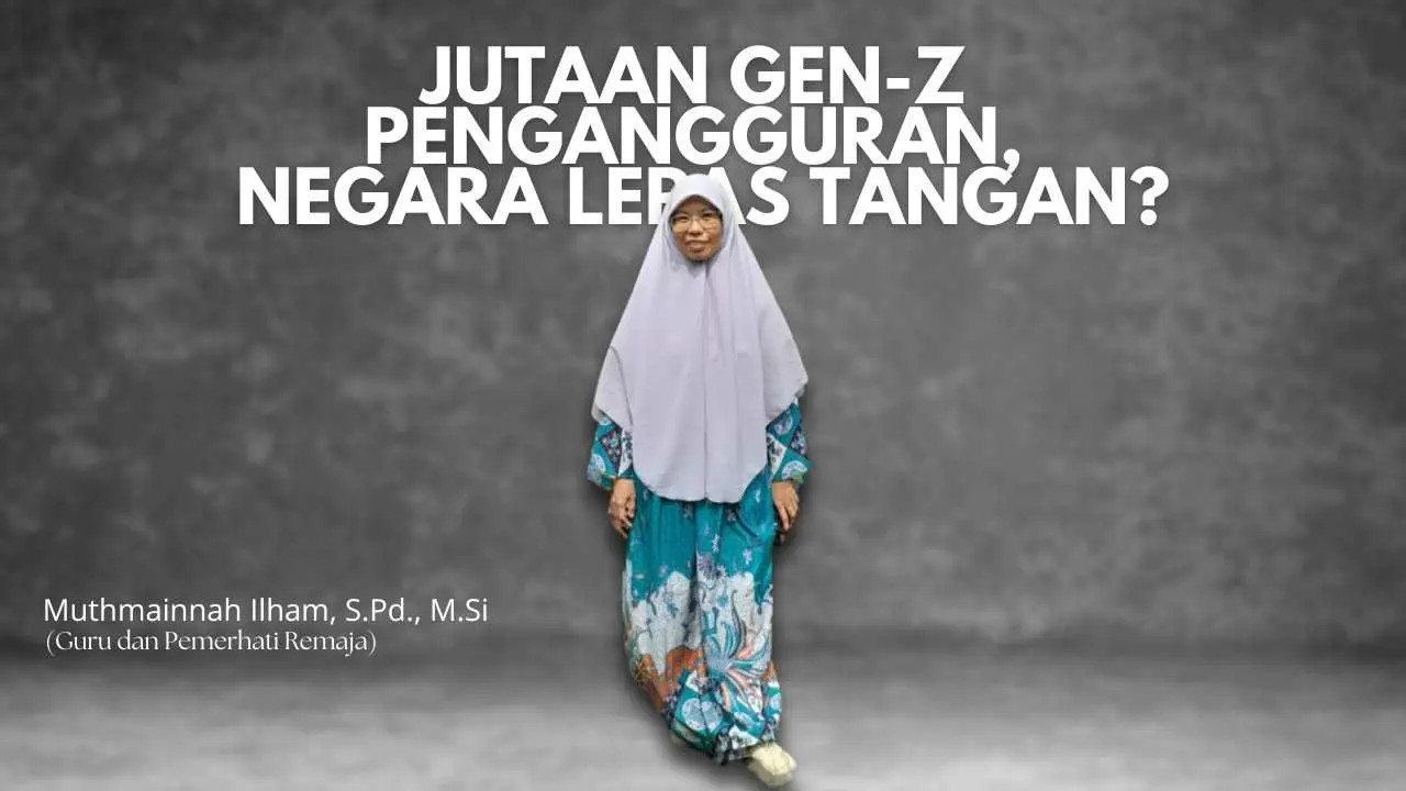 Jutaan Gen-Z Pengangguran, Negara Lepas Tangan?