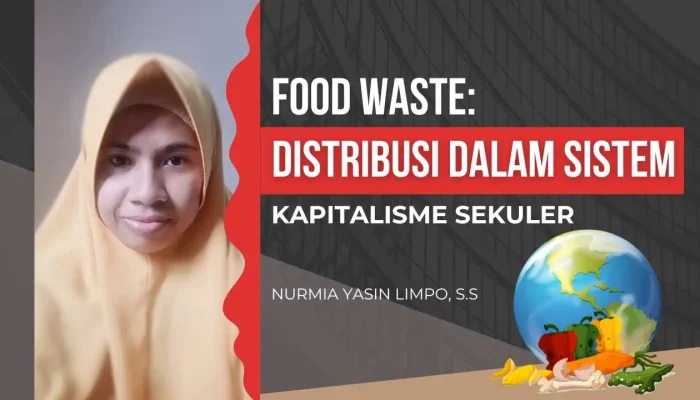 Food Waste: Distribusi dalam Sistem Kapitalisme Sekuler