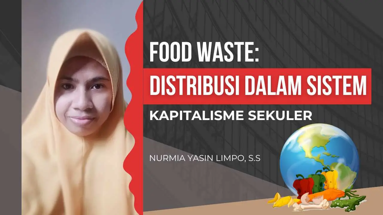 Food Waste: Distribusi dalam Sistem Kapitalisme Sekuler