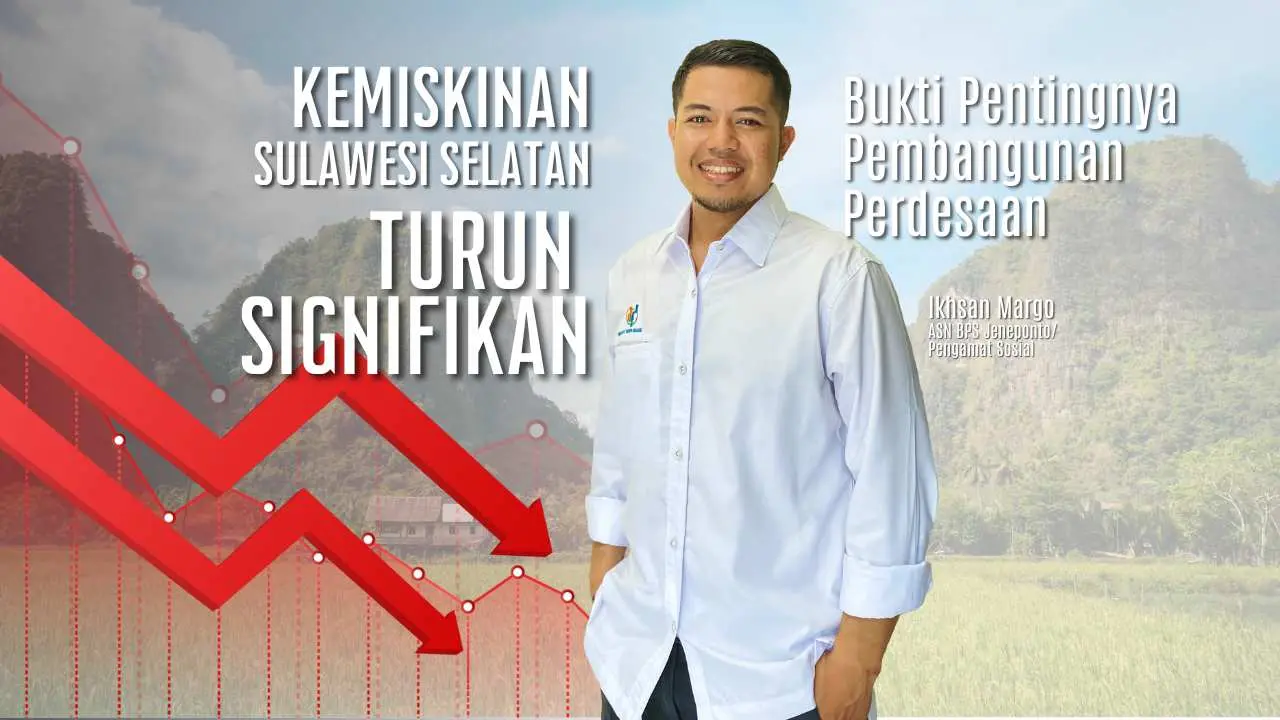 Kemiskinan Sulsel Turun Signifikan, Bukti Pentingnya Pembangunan Perdesaan