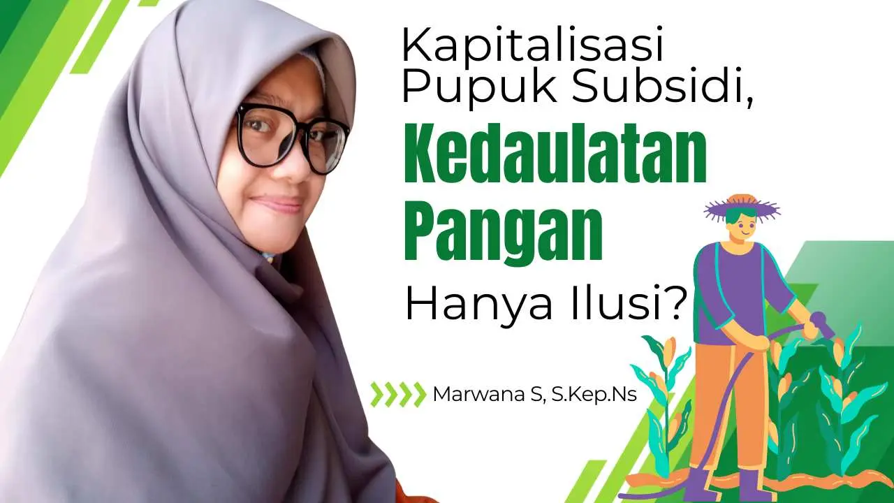 Kapitalisasi Pupuk Subsidi, Kedaulatan Pangan Hanya Ilusi?