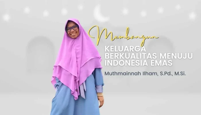 Membangun Keluarga Berkualitas Menuju Indonesia Emas