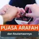 Pentingnya Puasa Arafah, Amalan Spesial Jelang Iduladha