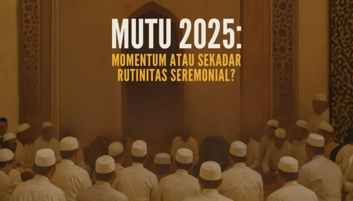 MUTU 2025: Momentum atau Sekadar Rutinitas Seremonial?