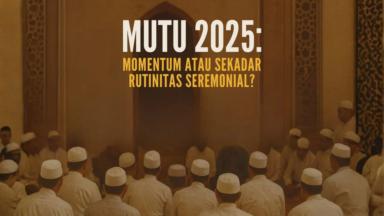 MUTU 2025: Momentum atau Sekadar Rutinitas Seremonial?