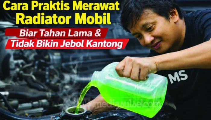 Cara Praktis Merawat Radiator Mobil Biar Tahan Lama dan Tidak Bikin Jebol Kantong