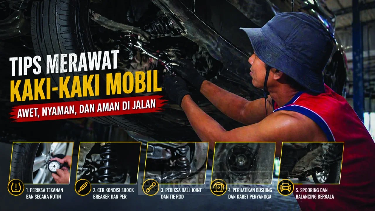 Tips Merawat Kaki-Kaki Mobil agar Tetap Nyaman dan Aman di Jalan