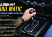 Cara Merawat Mobil Matic Agar Awet dan Hemat Biaya Servis