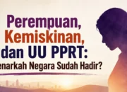 Perempuan, Kemiskinan, dan UU PPRT: Benarkah Negara sudah Hadir?