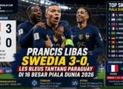 Prancis Libas Swedia 3-0, Les Bleus Tantang Paraguay di 16 Besar Piala Dunia 2026