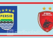 Cara Nonton Live Persib vs PSM Malam Ini, Kick-off 20.00 WITA 8 Persib Vs PSM